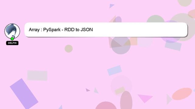 Array : PySpark - RDD to JSON смотреть онлайн