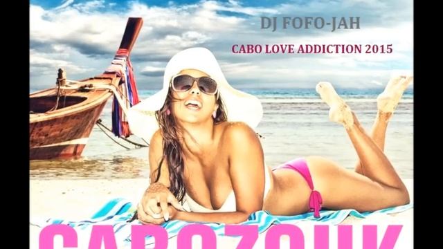CABO LOVE ADDICTION 2015 (All Time Kizomba & Cabo Zouk Hits) смотреть онлайн