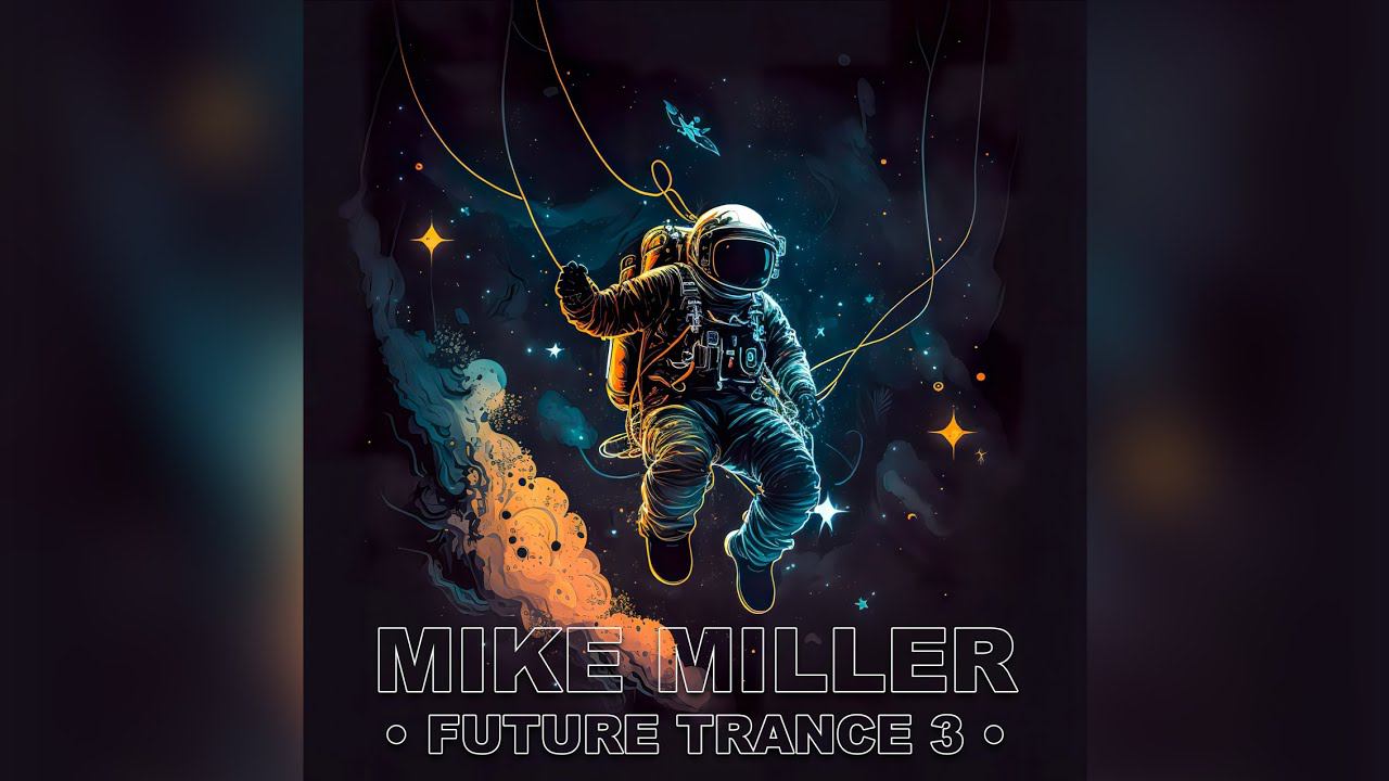 Mike Miller - Future Trance #3 #progressivetrance #upliftingtrance
