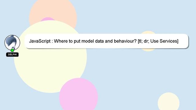 JavaScript : Where to put model data and behaviour? [tl; dr; Use Services] смотреть онлайн