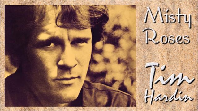 Tim Hardin - Misty Roses смотреть онлайн