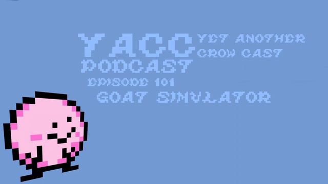 YACC Podcast - Goat Simulator Episode 101 (Spoilers) смотреть онлайн