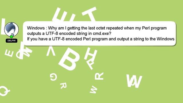 Windows : Why am I getting the last octet repeated when my Perl program outputs a UTF-8 encoded str смотреть онлайн