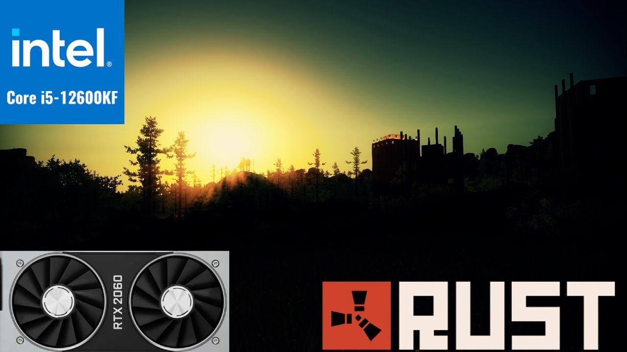 Rust - I5 12600KF + RTX 2060
