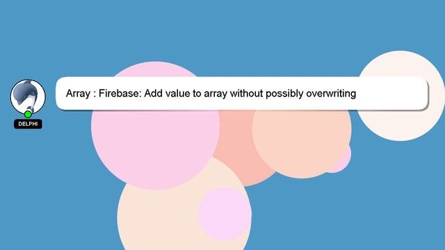Array : Firebase: Add value to array without possibly overwriting смотреть онлайн