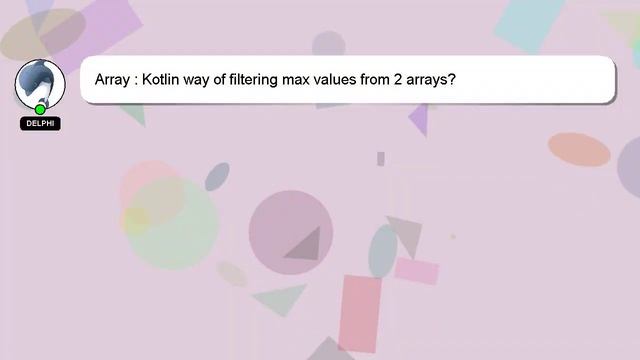 Array : Kotlin way of filtering max values from 2 arrays? смотреть онлайн