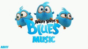 Angry Birds Blues Series Theme Music (ABHV)