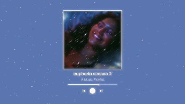 Euphoria Season 2 ... An Aesthetic Music Playlist