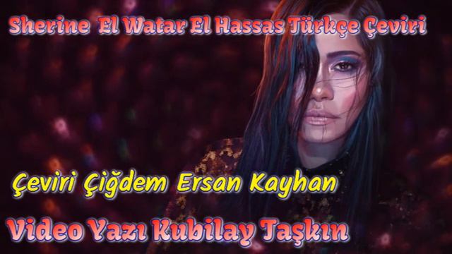 Sherine El Watar El Hassas Türkçe Çeviri (Yoğun İstek Üzerine Türkçe Okunuşuyla)