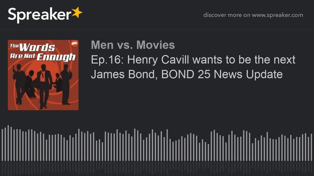 Ep.16: Henry Cavill wants to be the next James Bond, BOND 25 News Update смотреть онлайн