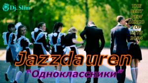 Jazzdauren - Одноклассники. 🎵 Dj. Slim - New Disco / The Best Top Hits 2024 🎵