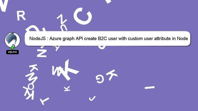 NodeJS : Azure graph API create B2C user with custom user attribute in Node JS смотреть онлайн