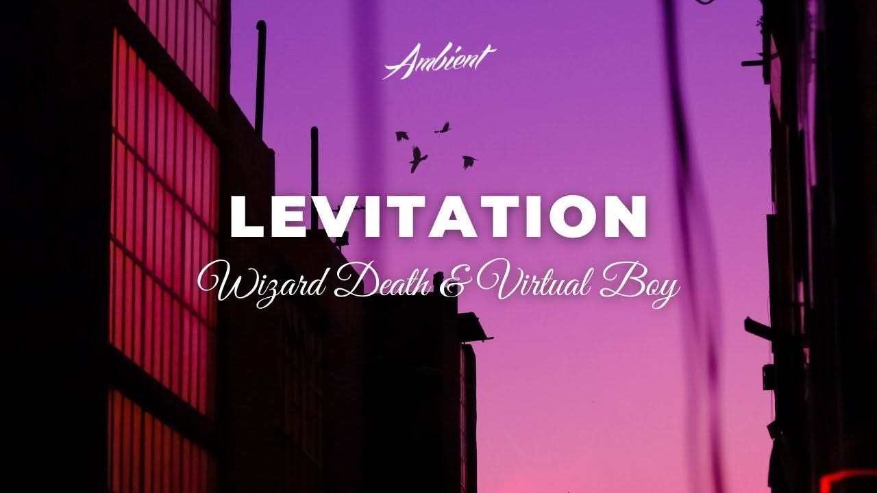 Wizard Death & Virtual Boy - levitation [lofi chill ambient] смотреть онлайн
