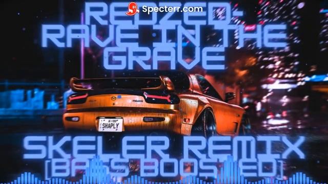 REDZED - RAVE IN THE GRAVE SKELER REMIX [BASS BOOSTED] смотреть онлайн