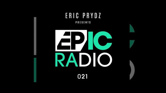 Eric Prydz - EPIC Radio 021