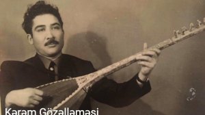 Əhmədi Kərəmi (Kərəm Gözəlləməsi). Dədə Ədalət (Aşıq Ədalət Nəsibov)