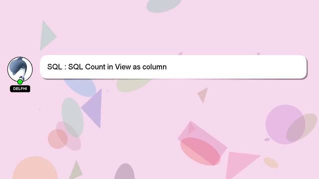SQL : SQL Count in View as column смотреть онлайн