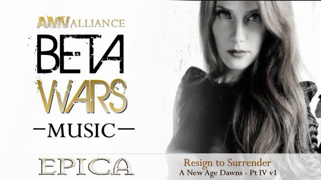 Beta Wars MUSIC - Epica - Resign to Surrender - A New Age Dawns - Pt IV v1 смотреть онлайн