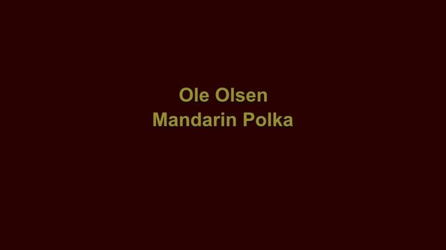 Ole Olsen - Mandarin Polka смотреть онлайн