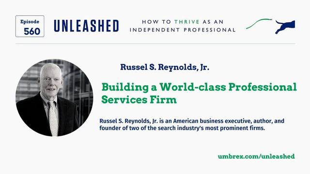 560. Russell S. Reynolds, Jr. Building a World-class Professional Services Firm смотреть онлайн