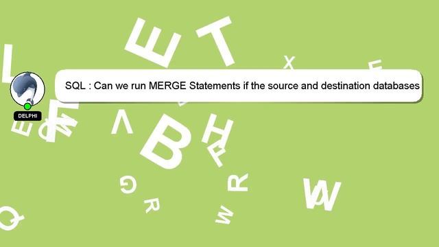 SQL : Can we run MERGE Statements if the source and destination databases are on different servers смотреть онлайн