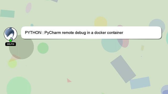PYTHON : PyCharm remote debug in a docker container смотреть онлайн