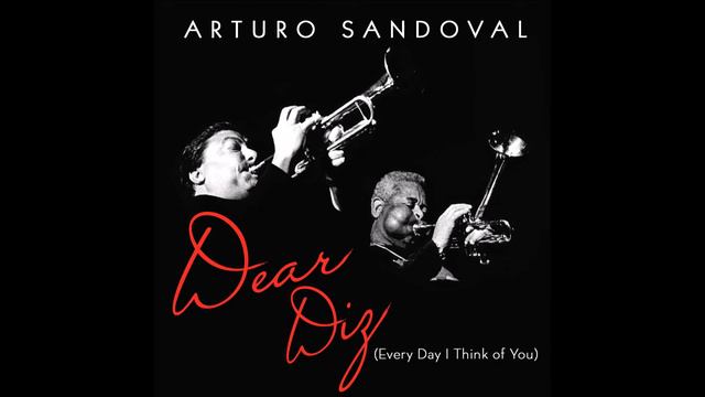 Fiesta Mojo (feat. Eddie Daniels) - Arturo Sandoval - Dear Diz (Everyday I Think of You) смотреть онлайн