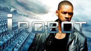 Я, робот (I, Robot) - трейлер