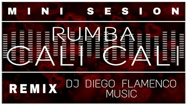 Rumba Para Fiestas - Cali Cali (Mini Sesión) Remix Dj Diego Flamenco смотреть онлайн