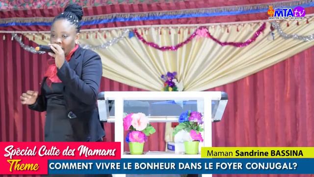 [Spécial Culte des mamans]: COMMENT VIVRE LE BONHEUR DANS LE FOYER CONJUGAL? Sandrine BASSINA смотреть онлайн