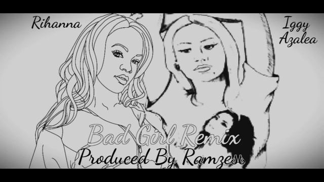 Rihanna Ft Iggy Azalea - Bad Girl Remix Produced By Ramzesƨ *Explicit*