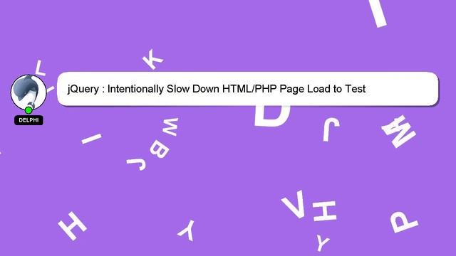 jQuery : Intentionally Slow Down HTML/PHP Page Load to Test смотреть онлайн