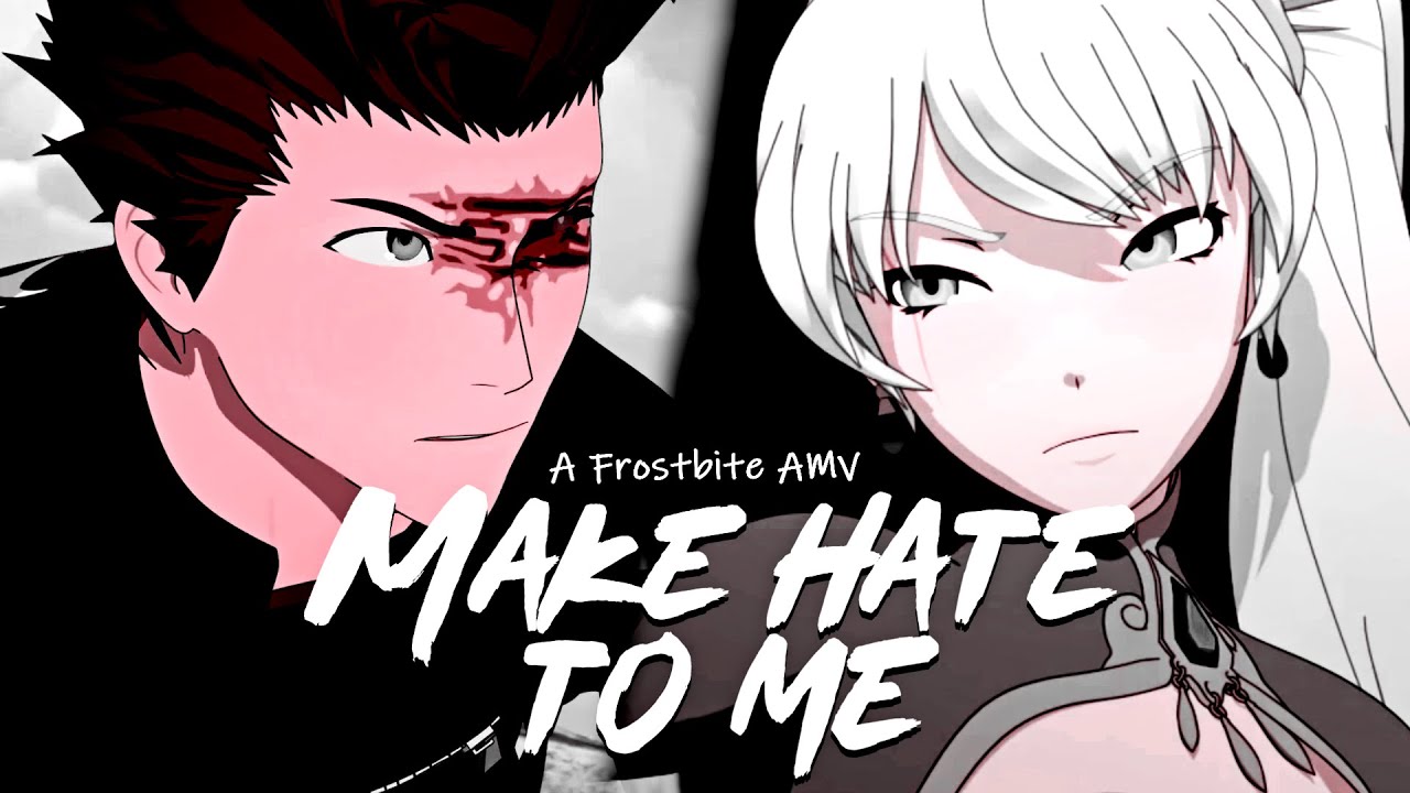 RWBY AMV - Make Hate To Me (Frostbite)