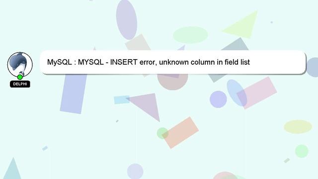 MySQL : MYSQL - INSERT error, unknown column in field list смотреть онлайн