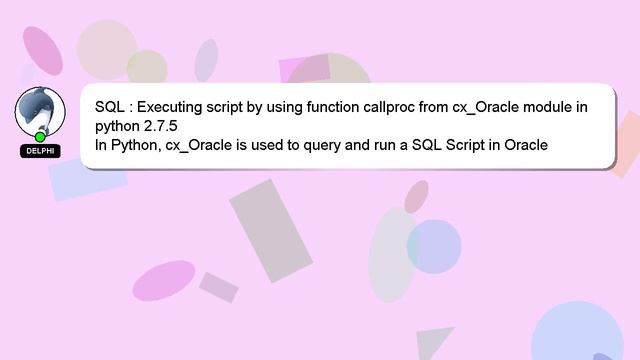 SQL : Executing script by using function callproc from cx_Oracle module in python 2.7.5 смотреть онлайн