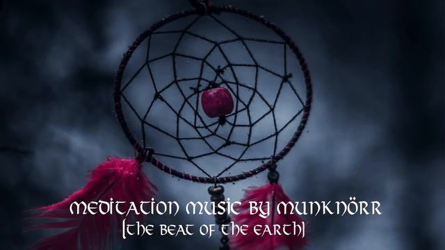 Meditation Music By Munknörr - The Beat Of The Earth -[Shamanic , Spiritual , Relaxing, Healing]