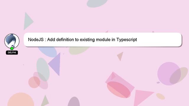 NodeJS : Add definition to existing module in Typescript смотреть онлайн