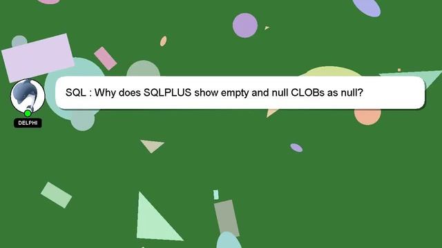 SQL : Why does SQLPLUS show empty and null CLOBs as null? смотреть онлайн