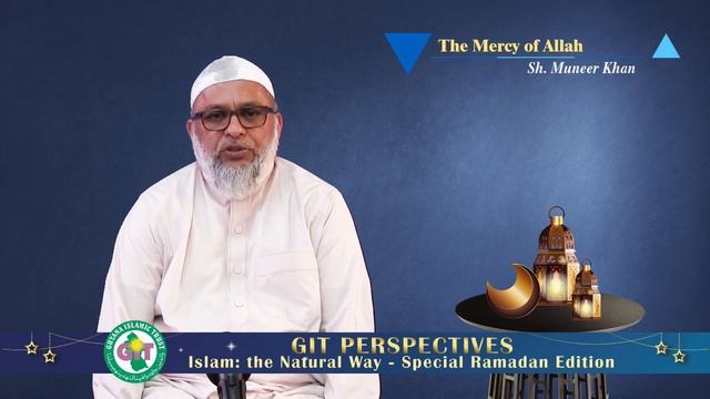 GIT Perspectives - The Mercy of Allah | Sh. Muneer Khan смотреть онлайн