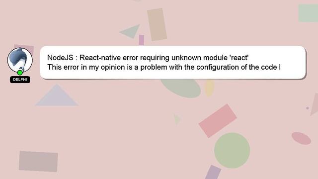 NodeJS : React-native error requiring unknown module 'react' смотреть онлайн
