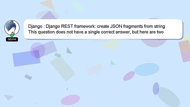 Django : Django REST framework: create JSON fragments from string смотреть онлайн