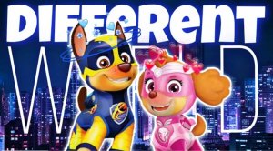Different World - Paw Patrol All Clip ?