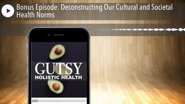 Bonus Episode: Deconstructing Our Cultural and Societal Health Norms смотреть онлайн