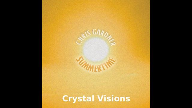 Crystal Visions - Summertime - Chris Gardner смотреть онлайн