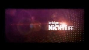 все заставки bridge to night life на bridge tv