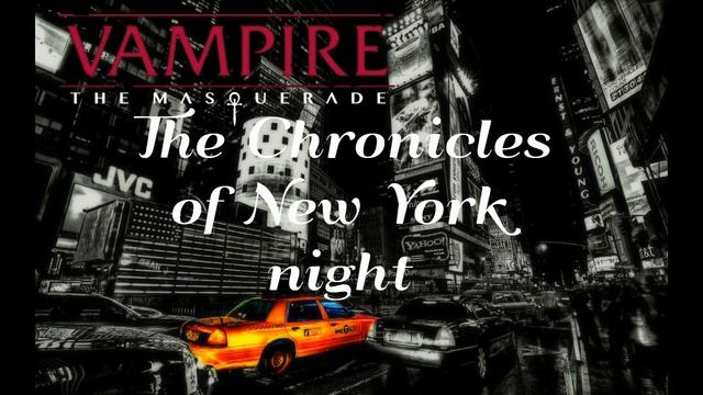 VtM- The Chronicles Of NY Nights Part 2