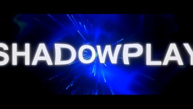 Интро для shadowplay смотреть онлайн