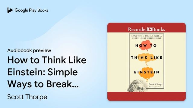 How to Think Like Einstein: Simple Ways to… by Scott Thorpe · Audiobook preview смотреть онлайн