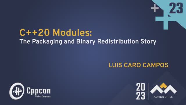 C++20 Modules: The Packaging and Binary Redistribution Story - Luis Caro Campos - CppCon 2023 смотреть онлайн