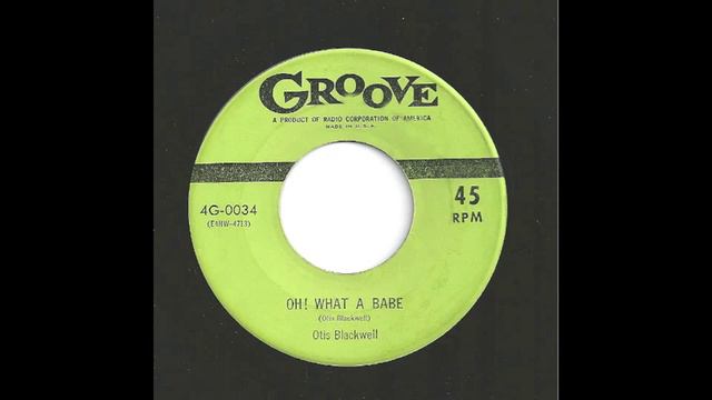 OTIS BLACKWELL - OH! WHAT A BABE - GROOVE смотреть онлайн
